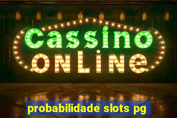 probabilidade slots pg